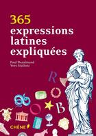 Couverture du livre « 365 expressions latines expliquées » de Yves Stalloni et Paul Desalmand aux éditions Chene