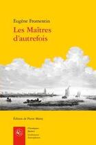 Couverture du livre « Les maîtres d'autrefois » de Eugene Fromentin aux éditions Classiques Garnier