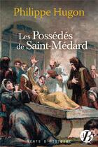 Couverture du livre « Les possédés de Saint-Médard » de Philippe Hugon aux éditions De Boree