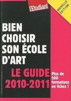 Couverture du livre « Bien choisir son école d'art (édition 2010-2011) » de Celine Manceau aux éditions L'etudiant