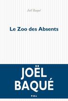 Couverture du livre « Le zoo des absents » de Joël Baqué aux éditions P.o.l