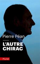 Couverture du livre « L'autre Chirac » de Pierre Pean aux éditions Pluriel