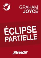 Couverture du livre « Éclipse partielle » de Graham Joyce aux éditions Brage