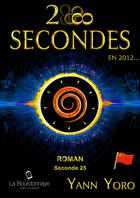 Couverture du livre « 28 secondes ... en 2012 - Chine (Seconde 25 : Réalisons notre homéomorphisme) » de Yann Yoro aux éditions La Bourdonnaye