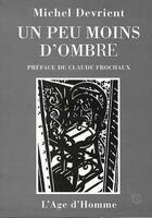 Couverture du livre « Un Peu Moins D'Ombre » de Devrient/Michel aux éditions L'age D'homme