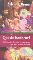 Couverture du livre « Dictionnaire du bonheur ; les mots et expressions qui rendent heureux » de Sylvie H-Brunet aux éditions Favre