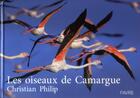 Couverture du livre « Les oiseaux de Camargue » de Christian Philip aux éditions Favre