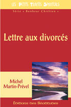 Couverture du livre « Lettre aux divorces » de Michel Martin-Prevel aux éditions Des Beatitudes