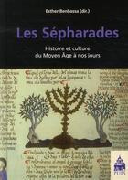 Couverture du livre « Les Sépharades ; histoire et culture du Moyen Age à nos jours » de Esther Benbassa aux éditions Sorbonne Universite Presses