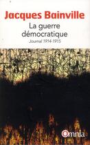 Couverture du livre « La guerre démocratique » de Jacques Bainville aux éditions Omnia
