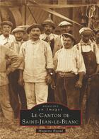 Couverture du livre « Le canton de Saint-Jean-le-Blanc » de Muguette Rigaud aux éditions Editions Sutton