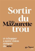 Couverture du livre « Sortir du trou, lever la tête » de Maia Mazaurette aux éditions Anne Carriere