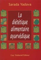 Couverture du livre « La dietetique alimentaire ayurvedique » de Sarada Yadava aux éditions Guy Trédaniel