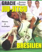 Couverture du livre « Jiu-jitsu bresilien : theorie et technique » de Royler Gracie aux éditions Budo