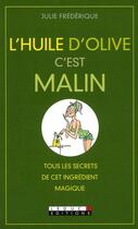 Couverture du livre « L'huile d'olive c'est malin ; tous les secrets de cet ingrédient magique » de Julie Frederique aux éditions Leduc