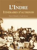 Couverture du livre « L'Indre ; itinéraires d'autrefois » de  aux éditions Editions Sutton