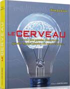 Couverture du livre « Le cerveau ; les 100 plus grandes découvertes qui ont changé l'histoire des neurosciences... » de Tom Jackson aux éditions Contre-dires