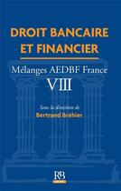 Couverture du livre « Droit bancaire et financier : mélanges AEDBF France VIII » de Bertrand Brehier aux éditions Revue Banque