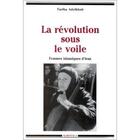 Couverture du livre « La revolution sous le voile - femmes islamiques d'iran » de Fariba Adelkhah aux éditions Karthala