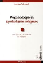 Couverture du livre « Psychologie et symbolisme religieux ; la méthode introspective de Paul Diel » de Jeanine Solotareff aux éditions Ellebore