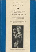 Couverture du livre « Les constellations impérieuses d'Henry Bauchau : colloque de Cerisy 21-31 juillet 2001 » de Marc Quaghebeur aux éditions Aml Archives