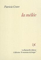 Couverture du livre « La mêlée » de Patricia Grare aux éditions La Bartavelle