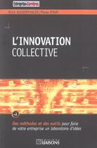 Couverture du livre « L'innovation collective des methodes et des outils pour faire de votre entrepris » de Auckenthaler B. aux éditions Liaisons