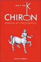 Couverture du livre « Chiron essence et interprétation (édition 2005) » de Zane B. Stein aux éditions Sum