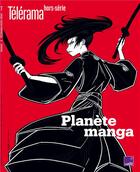 Couverture du livre « Revue Télérama Hors-Série Tome 239 : planète manga » de Revue Telerama aux éditions Telerama