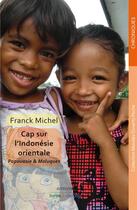 Couverture du livre « Cap sur l'Indonésie orientale » de Franck Michel aux éditions Livres Du Monde