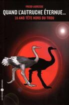 Couverture du livre « Quand l'autruche eternue. 10 ans tete hors du trou » de Ladrisse Fredo aux éditions Editions Libertaires