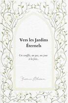 Couverture du livre « Vers les Jardins Éternels : Un souffle, un pas, un jour à la fois... » de Yasmin Blossom aux éditions Yasmin Blossom