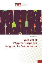 Couverture du livre « Web 2.0 et l'apprentissage des langues : le cas du hausa » de Moussa Aiche aux éditions Editions Universitaires Europeennes