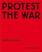 Couverture du livre « Judith joy ross protest the war » de Ross Judith Joy aux éditions Steidl