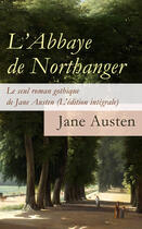 Couverture du livre « L'Abbaye de Northanger - Le seul roman gothique de Jane Austen (L'édition intégrale) » de Jane Austen aux éditions E-artnow