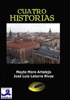 Couverture du livre « Cuatro Historias » de Jose Luis Latorre Rivas aux éditions E-diciones Kolab