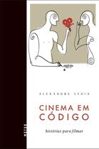 Couverture du livre « Cinema em código » de Alexandre Lydia aux éditions Ímã Editorial