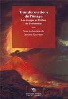 Couverture du livre « Transformations de l'image ; les images et l'éthos de l'existence » de Sylvaine Gourdain aux éditions Mimesis