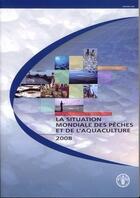 Couverture du livre « La situation mondiale des peches et de l'aquaculture 2008 (+ cd-rom) » de  aux éditions Fao