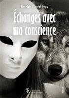 Couverture du livre « Echanges avec ma conscience » de Jego Patrick Daniel aux éditions Sydney Laurent