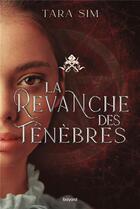 Couverture du livre « La vengeance des étoiles Tome 2 : la revanche des ténèbres » de Tara Sim aux éditions Bayard Jeunesse