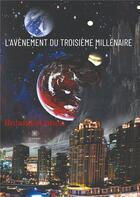 Couverture du livre « L'avènement du troisième millénaire » de Cohen Rolando aux éditions Le Lys Bleu