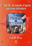 Couverture du livre « Covid-19 : le monde d'après sera une dictature » de Cheikh Dieng aux éditions Le Lys Bleu