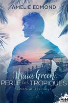 Couverture du livre « Tropical effect - t01 - maia green, perle des tropiques - tropical effect, t1 » de Amelie Edmond aux éditions Mxm Bookmark