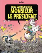Couverture du livre « Tirez sur mon doigt, monsieur le président ! » de Mo-Cdm aux éditions Fluide Glacial