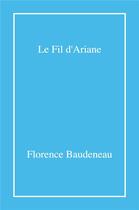 Couverture du livre « Le Fil d'Ariane » de Florence Baudeneau aux éditions Librinova