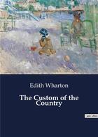 Couverture du livre « The Custom of the Country » de Edith Wharton aux éditions Culturea