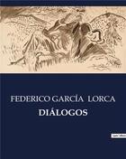 Couverture du livre « DIÁLOGOS » de Federico Garcia Lorca aux éditions Culturea