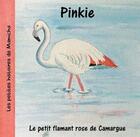 Couverture du livre « Pinkie, le petit flamant rose de Camargue » de Chantal Vis aux éditions Editions De L'inattendue