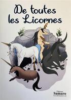 Couverture du livre « De toutes les Licornes » de William Cherbonnier et Noemie Barbedette aux éditions Samaro
